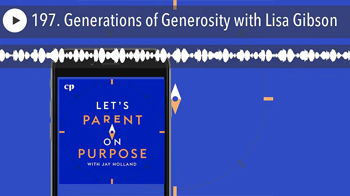 197. Generations of Generosity with Lisa Gibson | ...