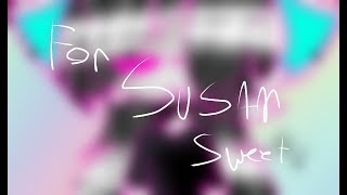 For Susan sweet ^w^