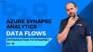 Azure Synapse Analytics: Data Flows [Introduction to Synapse  Ep. 16]  Intro to Data Flows