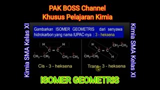 Cara Mudah Menentukan Isomer Geometris_KIMIA SMA Kelas XI. | PAK BOSS Channel | Cerdas Kimia |