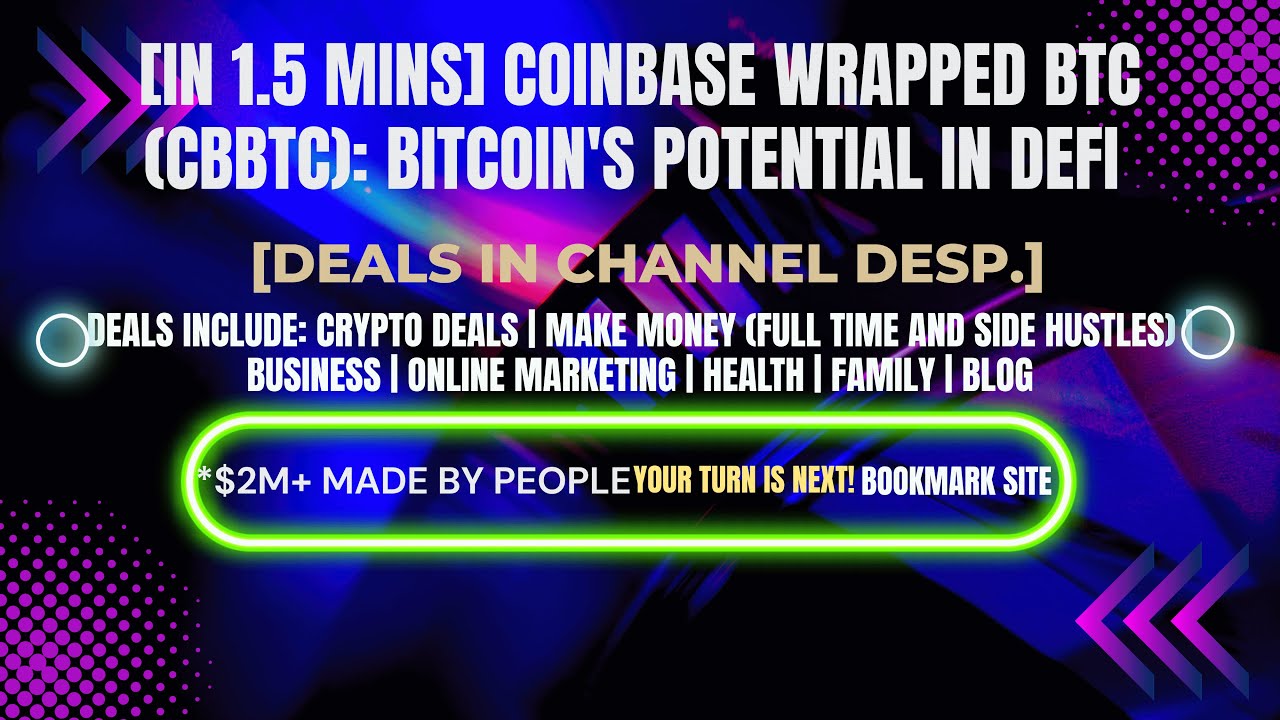 [In 1.5 mins] Coinbase Wrapped BTC (cbBTC): Bitcoin's Potential in DeFi [Crypto Deals In Ch. Dep.]