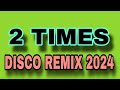 2 TIMES X ANN LEE [ DISCO REMIX 2024 ] [ DJ REX TAMBOK REMIX OFFICIAL ] [ KIDAPAWAN MIX CLUB DJSS ]