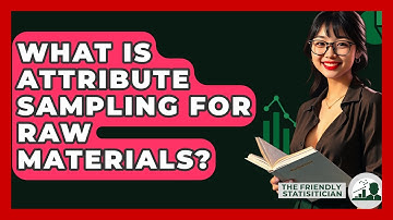 What Is Attribute Sampling For Raw Materials? - The Friendly Statistician