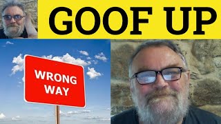 🔵 Goof Up Meaning - Goof Up Examples - Goof Up Defined - Phrasal Verbs - US Slang - Goof Up