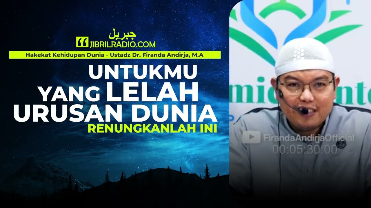 Jangan Tertipu Dunia! - Nasihat Mendalam dari Ustadz Firanda Andirja