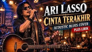 Download lagu Ari Lasso - Cinta Terakhir | Acoustic Blues Cover   Lirik | Teman Santai & Ngopi