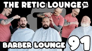 The Barber Lounge | The Retic Lounge #91