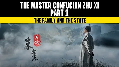 The Master Confucian Zhu Xi Part 1 - The Family and the State｜Master｜Confucian｜Traditional
