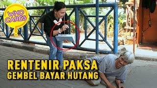 Social Experiment | Gembel Dipaksa Rentenir Bayar Hutang