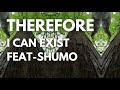 Therefore I Can Exist