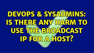 Celebrity DevOps & SysAdmins: Is there any harm to use the broadcast IP for a host? (2 Solutions!!) Profile