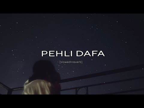 Pehli Dafa - Atif Aslam | Slowed + Reverb| Use Headphones 🎧#pehlidafa, #atifaslam, #slowedandreverb