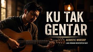 👍 Ku Tak Gentar – Lagu Rohani Terbaru 2026 | Acoustic Guitar Worship #lagurohani #lagukristen