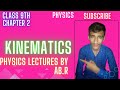 kinematics                                   what is kinematics.                class 9th chapter 2