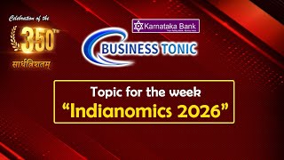 BUSINESS TONIC | TOPIC : "Indianomics 2026"