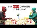 How Marvel Characters Eat Their Food - PART 1