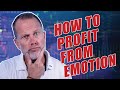 HOW TO PROFIT FROM EMOTION