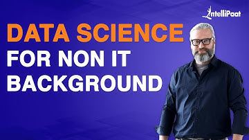 Data Science For Non IT Background | Data Science For Non Engineers | Intellipaat