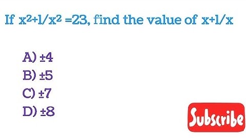 If x²+1/x²= 23 find the value of x+1/x @mathwizard7264