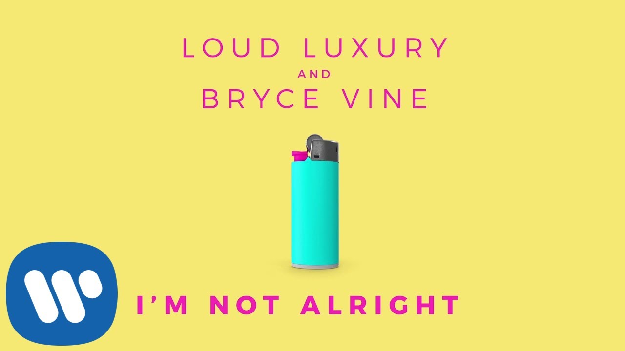 Loud Luxury and Bryce Vine   Im Not Alright Official HD Audio