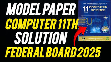 Computer Class 11 | Model Paper Solution | Guess Paper | Important Questions | Federal Board 2025