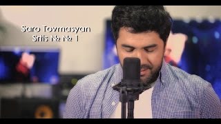 Saro Tovmasyan - Srtis №  №  1  #Sarotovmasyan