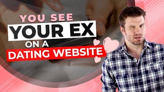 What To Do If You See Your Ex On A Dating Website
