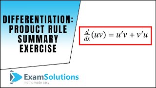 Differentiation - Product Rule - Summary Exercise : ExamSolutions Maths Revision
