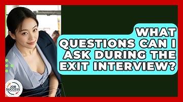 What Questions Can I Ask During The Exit Interview? - Job Success Network