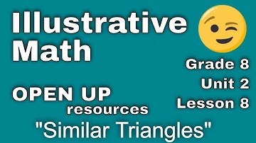 😉 8th Grade, Unit 2, Lesson 8 "Similar Triangles"  Illustrative Mathematics