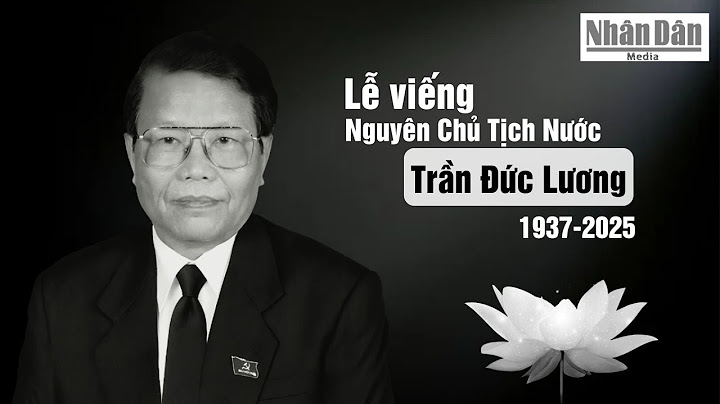 🔴Trực tiếp: Lễ viếng đồng chí Trần Đức Lương - Nguyên Ủy viên Bộ Chính trị, nguyên Chủ tịch nước
