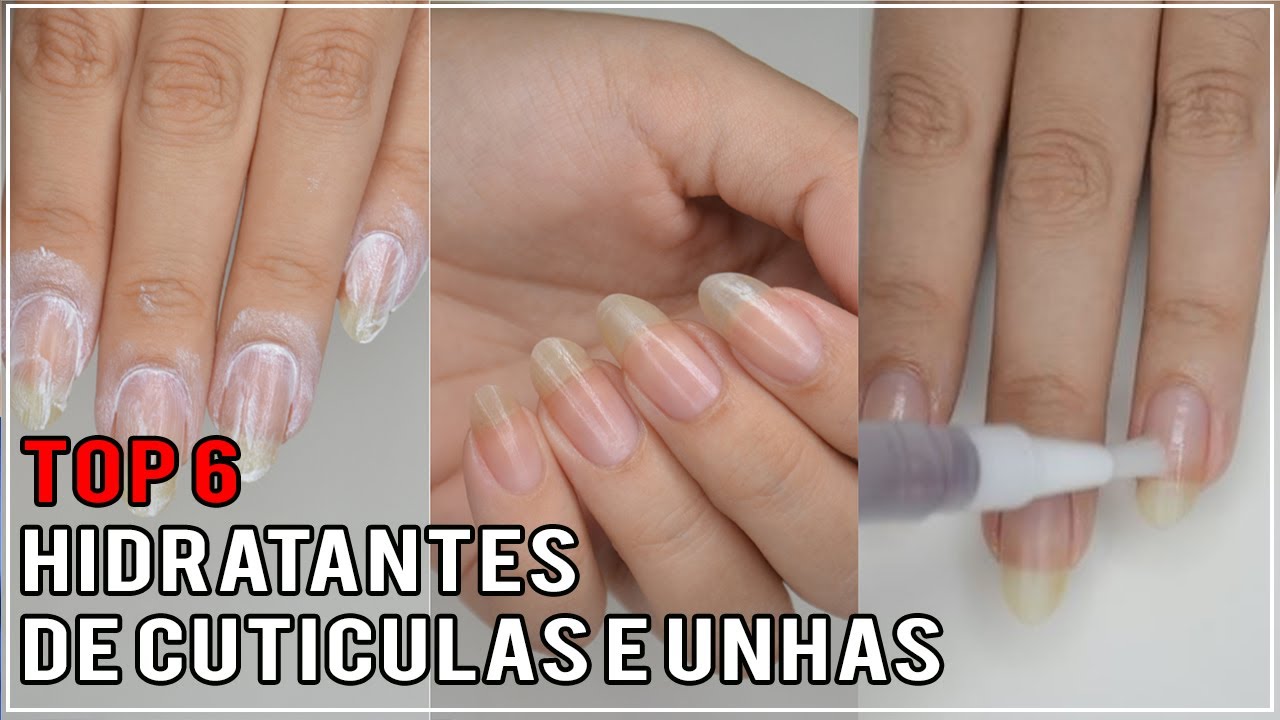 TOP 6 Hidratantes de Unhas e Cutículas - Unhas fortes e saudáveis