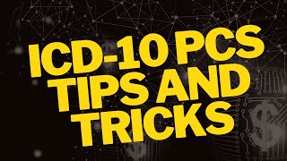 ICD-10 PCS TIPS AND TRICKS