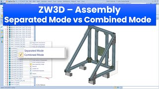 ZW3D - Assembly - Separated Mode vs Combined Mode