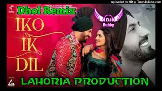 Iko Ik Dil Gippy Grewal Dhol Remix Ft Dj Bubby By Lahoria Production New Punjabi Song Dhol Mix 2022