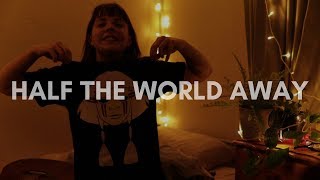 half the world away - Oasis (aurora version) @Shahrae