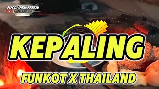 DJ FUNKOT X THAILAND KEPALING  KKC REMIX