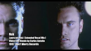 Nek - Laura no está ( Extended Vocal Mix )( Video Edit-Remix by Carlos Antolín )( VCA )(1997 )HD720p