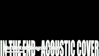 Linkin Park - In The End - Acoustic Cover By Adi Dave