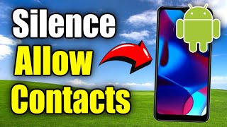 How to Silence Phone but Still Get Messages & Calls from Contacts on Android Phone (Do Not Disturb)