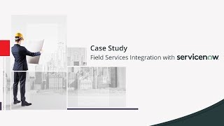 ServiceNow Case Study for Field Services Integration screenshot 5