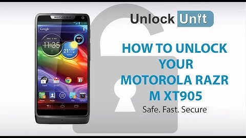 UNLOCK MOTOROLA RAZR M XT905 - HOW TO UNLOCK YOUR MOTOROLA RAZR M XT905