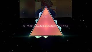 A_mor pardesi Babu I love DJ song
