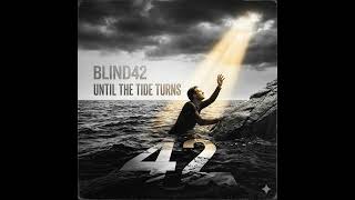 Until the Tide Turns - BLIND42 (Official Audio) | AI-Infused Indie Rock & Resilience