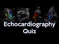 Echocardiography quiz