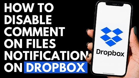 How To Disable Comment On Files Notification on Dropbox