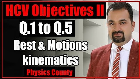 HCV Objective 2nd  Q.1 to Q.5 Rest and Motion | HC Verma ch 3 | ☆ Motion In St. Line Hcv kinematics