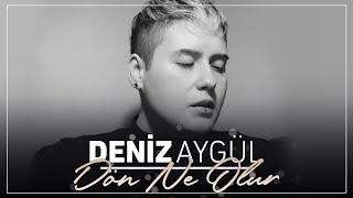 Deniz Aygül - Dön Ne Olur (Cover)