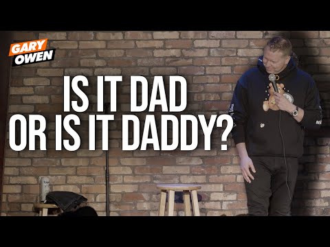 Is It Dad Or Is It Daddy? | Gary Owen