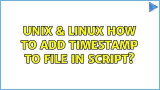 Unix & Linux: How to add timestamp to file in script